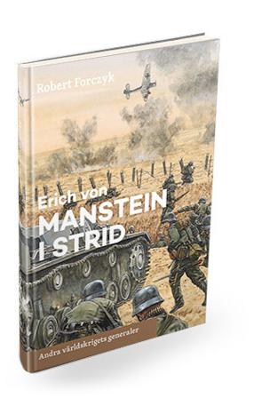 Erich von Manstein i strid - Bok av Robert Forczyk - Inbunden