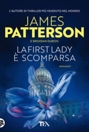 La First Lady è scomparsa James Patterson
