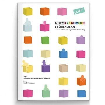 Normkreativitet i förskolan : om normkritik & vägar till likabehandling