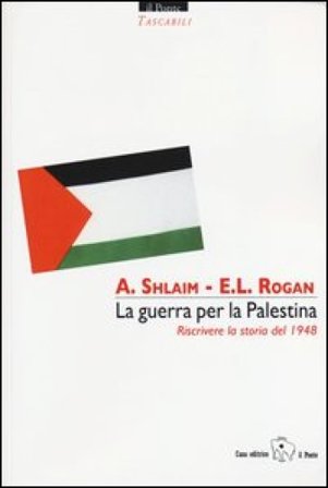 La guerra per la Palestina. Riscrivere la storia del 1948 Avi Shlaim