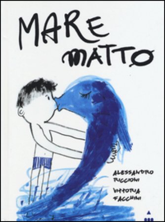 Mare matto. Ediz. illustrata Alessandro Riccioni