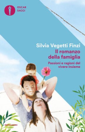 Il romanzo della famiglia. Passioni e ragioni del vivere insieme Silvia Vegetti Finzi