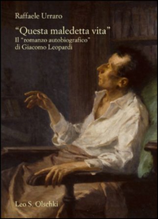 «Questa maledetta vita». Il «romanzo autobiografico» di Giacomo Leopardi Raffaele Urraro