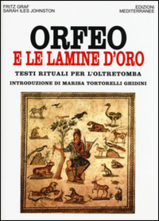 Orfeo e le lamine d'oro. Testi rituali per l'oltretomba Fritz Graf