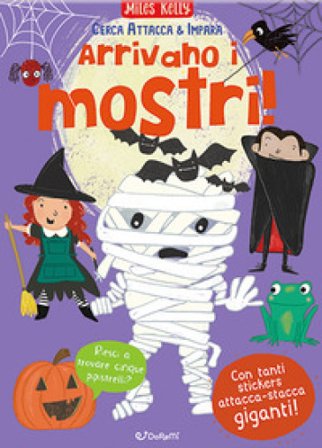 Arrivano i mostri! Cerca attacca & impara. Ediz. a colori Kelly Miles