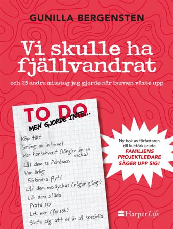 Vi skulle ha fjällvandrat : och 25 andra misstag jag gjorde när barnen växte upp - Bok av Gunilla Bergensten - Inbunden