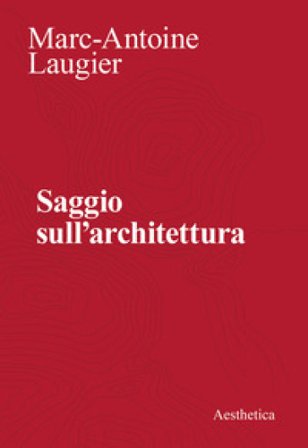 Saggio sull'architettura Marc-Antoine Laugier