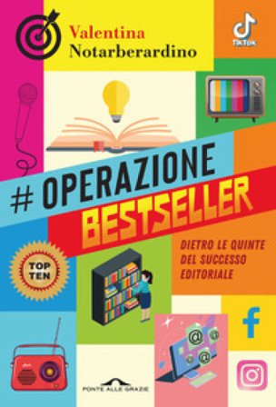 Operazione bestseller. Dietro le quinte del successo editoriale Valentina Notarberardino