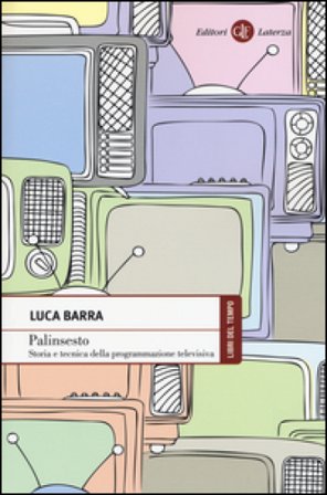 Palinsesto. Storia e tecnica della programmazione televisiva Luca Barra