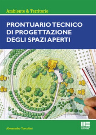 Prontuario tecnico di progettazione degli spazi aperti Alessandro Toccolini
