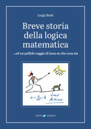 Breve storia della logica matematica ...ed un pallido raggio di luna su che cosa sia Luigi Butti
