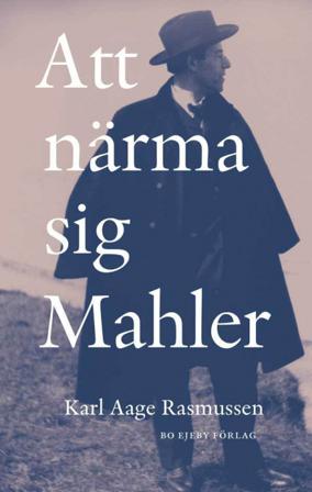 Att närma sig Mahler - Bok av Karl Aage Rasmussen - Danskt band