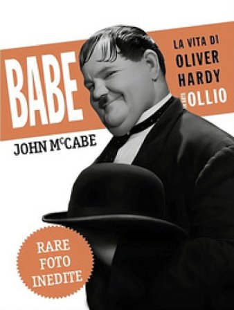 Babe, la vita di Oliver Hardy in arte Ollio John McCabe