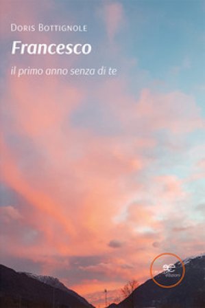 Francesco, il primo anno senza di te Doris Bottignole