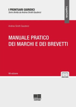 Manuale pratico dei marchi e dei brevetti. Con materiali online Andrea Sirotti Gaudenzi