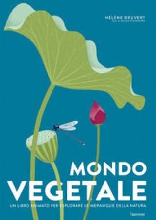 Mondo vegetale. Un libro animato per esplorare le meraviglie della natura. Ediz. a colori Hélène Druvert