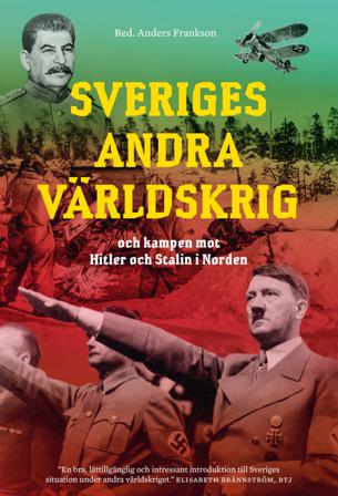 Sveriges andra världskrig och kampen mot Hitler och Stalin i Norden - Bok av Anders Frankson - Kartonnage