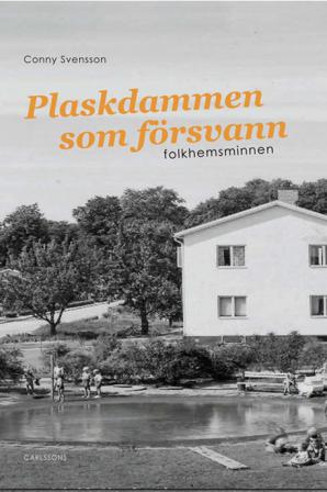 Plaskdammen som försvann : folkhemsminnen - Bok av Conny Svensson - Inbunden