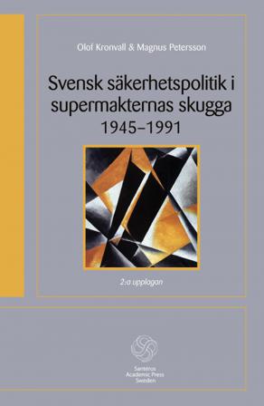 Svensk säkerhetspolitik i supermakternas skugga 1945-1991 - Bok av Magnus Petersson & Olof Kronvall - Häfte