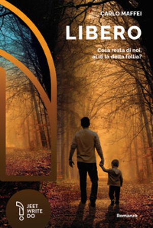 Libero. Cosa resta di noi, al di là della follia? Carlo Maffei