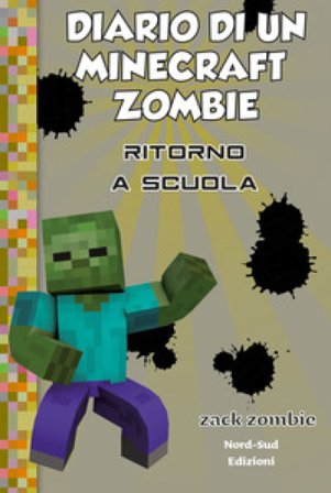 Diario di un Minecraft Zombie. Vol. 8: Ritorno a scuola Zack Zombie
