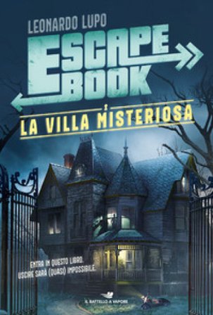 La villa misteriosa. Escape book Leonardo Lupo