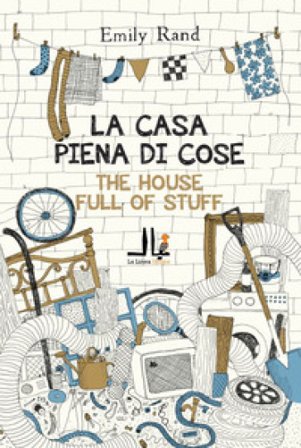 La casa piena di cose. Ediz. italiana e inglese Emily Rand
