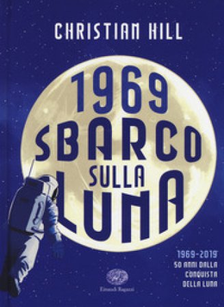 1969. Sbarco sulla Luna Christian Hill