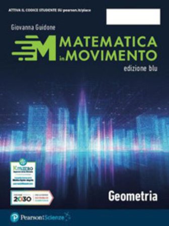 Matematica in movimento. Ediz. blu. Geometria. Per il primo biennio delle Scuole superiori. Con e-book. Con espansione online. Vol. 1 Giovanna Guidone