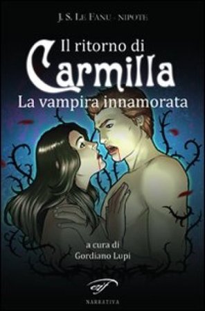Il ritorno di Carmilla. La vampira innamorata J. S. Nipote Le Fanu