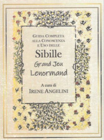 Guida completa alla conoscenza e uso delle Sibille Grand Jeu Lenormand Irene Angelini