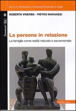 La persona in relazione. La famiglia come realtà naturale e sacramentale Roberta Vinerba