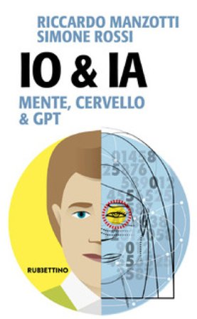 Io & IA. Mente, cervello e GPT Riccardo Manzotti