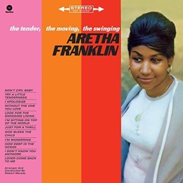 The tender the moving the swinging Aretha Franklin