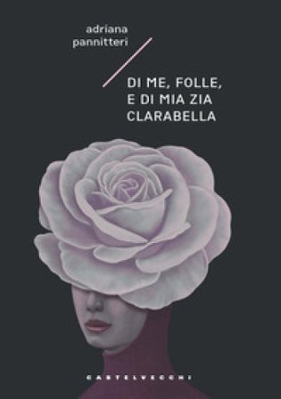 Di me, folle, e di mia zia Clarabella Adriana Pannitteri