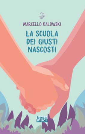 La scuola dei giusti nascosti Marcello Kalowski