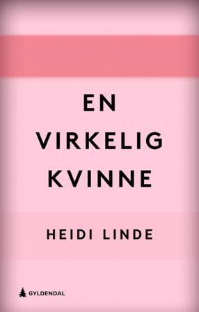 En virkelig kvinne - Bok av Heidi Linde - Hardback