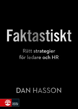 Faktastiskt : Rätt strategier för HR och ledare - Bok av Dan Hasson - Inbunden