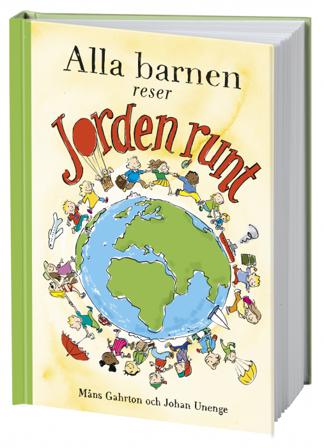 Alla barnen reser jorden runt - Bok av Måns Gahrton & Johan Unenge - Inbunden