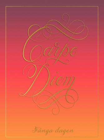 Carpe diem : Fånga dagen - Bok - Inbunden