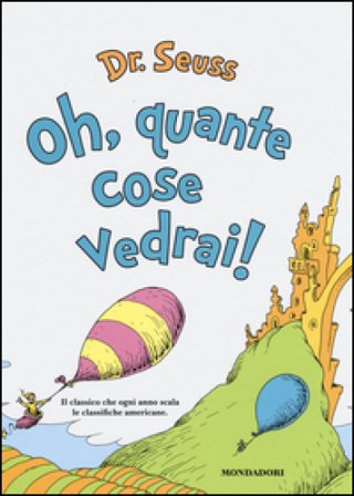 Oh, quante cose vedrai! Ediz. illustrata Dr. Seuss