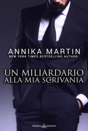 Un miliardario alla mia scrivania Annika Martin