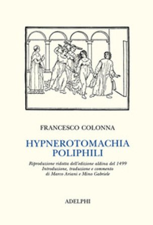 Hypnerotomachia Poliphili (rist. anast. 1499) Francesco Colonna