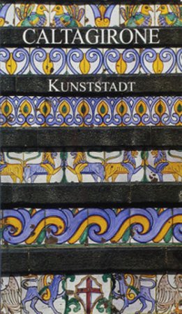 Caltagirone. Die Stadt der Kunst Rosaria Falcone