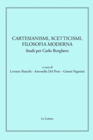 Cartesianismi, scetticismi, filosofia moderna. Studi per Carlo Borghero