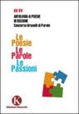 Le poesie. Le parole. Le passioni NA
