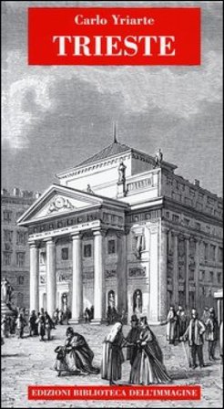 Trieste. Ediz. italiana e tedesca Carlo Yriarte