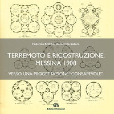 Terremoto e ricostruzione: Messina 1908, verso una progettazione «consapevole» Federica Scibilia