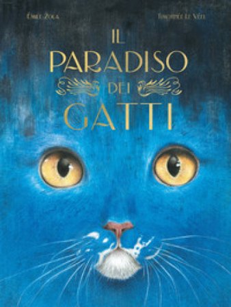 Il paradiso dei gatti. Libri per piccoli. Ediz. illustrata Emile Zola