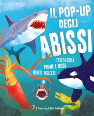 Il pop-up degli abissi. Tentacoli, pinne e code, denti aguzzi. Ediz. a colori Susan B. Katz